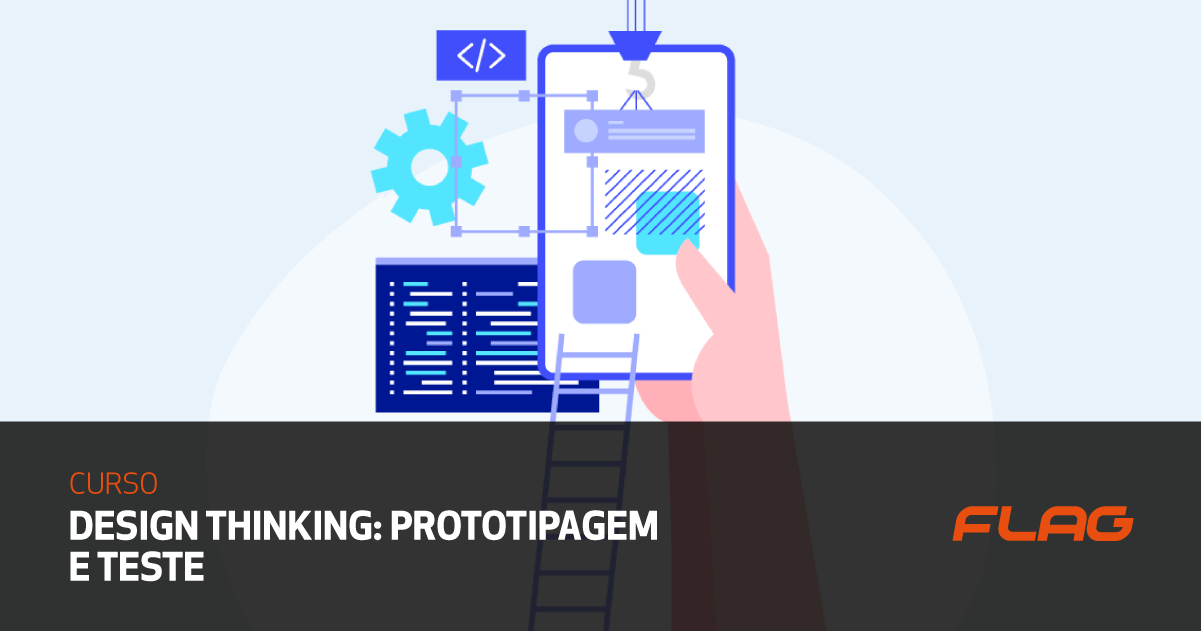 Curso Design Thinking: Prototipagem e Teste • FLAG