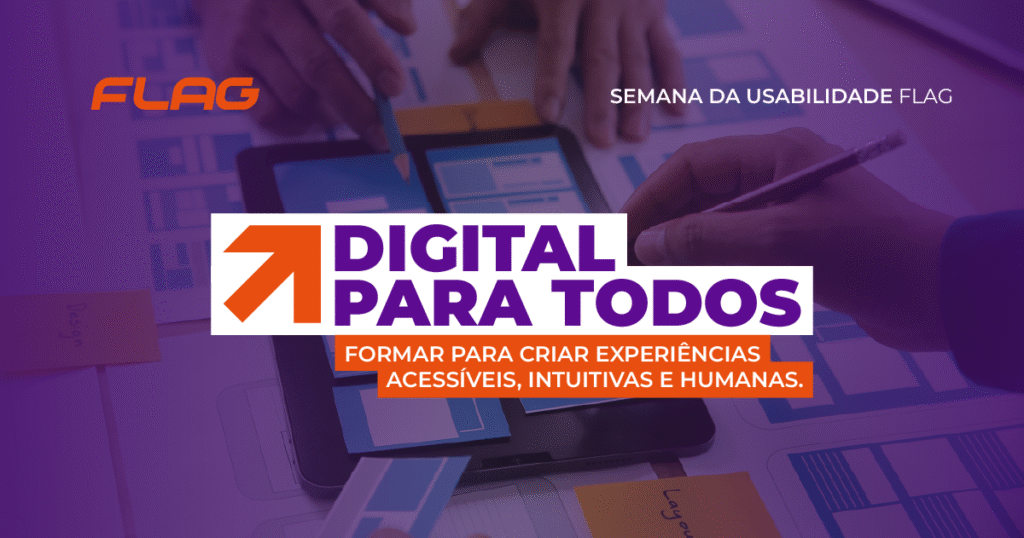 Semana da Usabilidade FLAG: Digital para Todos 1 CU blog Semana da Usabilidade FLAG: Digital para Todos